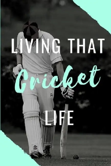 Living That Cricket Life: Write Down Your Cricket Information..Perfect Gift Idea by Nzspace Publisher