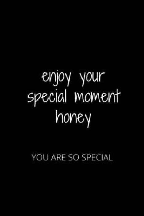 Enjoy Your Special Moment Honey: You Are So Special by Hanane Akil