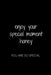 Enjoy Your Special Moment Honey: You Are So Special by Hanane Akil