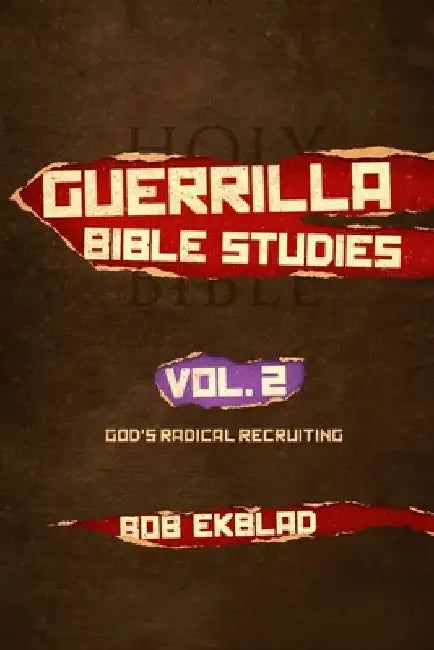 Guerrilla Bible Studies: Volume 2, God's Radical Recruiting by Bob Ekblad