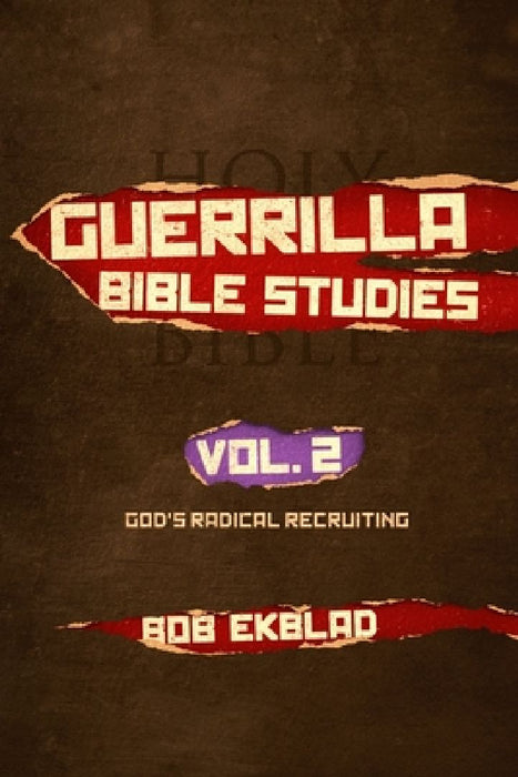 Guerrilla Bible Studies: Volume 2, God's Radical Recruiting by Bob Ekblad