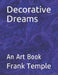 Decorative Dreams: An Art Book by Frank Temple