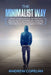 The Minimalist Way: A Practical Guide to Declutter Your Home and Life, Control your Budget for Joy, Health and Harmony through this Proven by Andrew Copelan