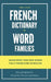 The little French dictionary of word families: Learn more than 2500 French words by Dylane Moreau
