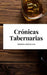 Crónicas Tabernarias by Saucillos, Genaro
