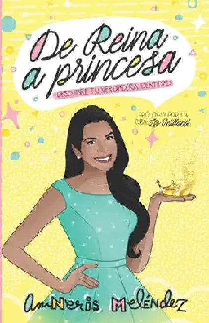 De reina a princesa: Descubre tu verdadera identidad by Meléndez, Amneris
