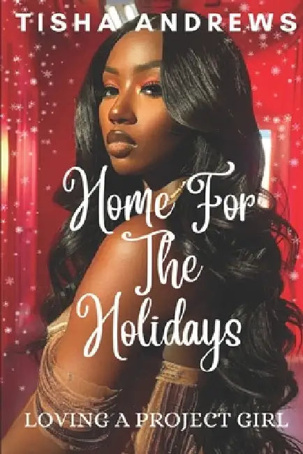Home for the Holidays: Loving a Project Girl by Tisha Andrews