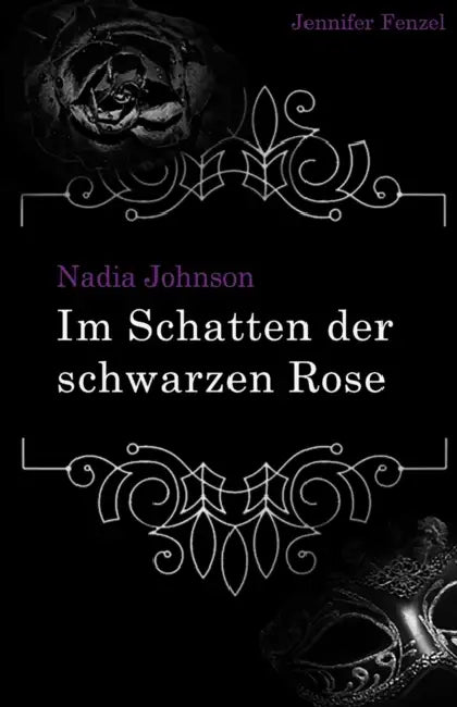 Nadia Johnson: Im Schatten der schwarzen Rose by Jennifer Fenzel