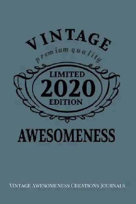 Vintage Awesomeness Premium Quality Limited Edition 2020 by Vintage Awesomeness Creations Journals