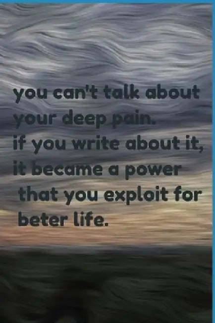 you can't talk about your deep pain. if you write about it, it became a power that you exploit for beter life.: jornal notbook by Mohamed Ait Belaid