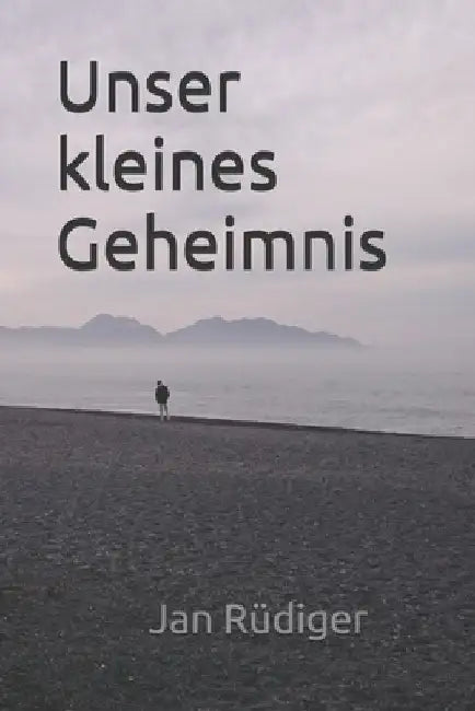 Unser kleines Geheimnis by Rüdiger, Jan