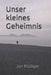 Unser kleines Geheimnis by Rüdiger, Jan