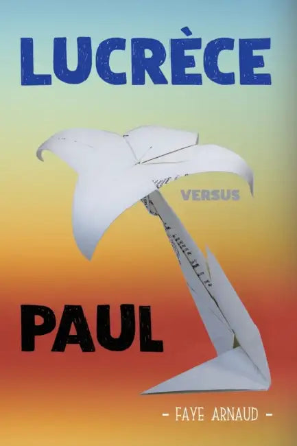 Lucrece Paul: Lucrece versus Paul by Arnaud Faye