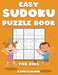 Easy Sudoku Puzzle Book for Kids: 200 Easy to Solve Sudokus for Children to Improve Memory, Critical Thinking and Logic by Kampelmann