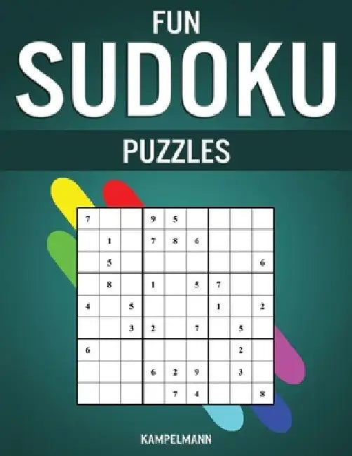 Fun Sudoku Puzzles: 200 Easy and Enjoyable Sudokus with Solutions by Kampelmann