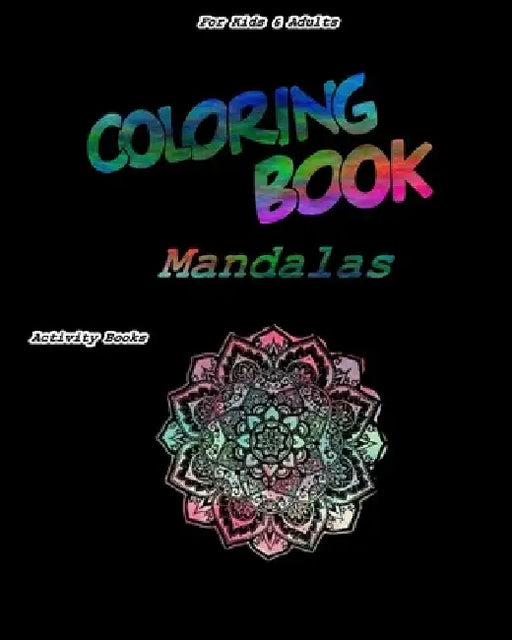Coloring Book Mandalas For Kids & Adults Activity Books: Coloring Book Mandals Gift, 202 Pages, 8x10, Soft Cover, Matte Finish by Coloring Book
