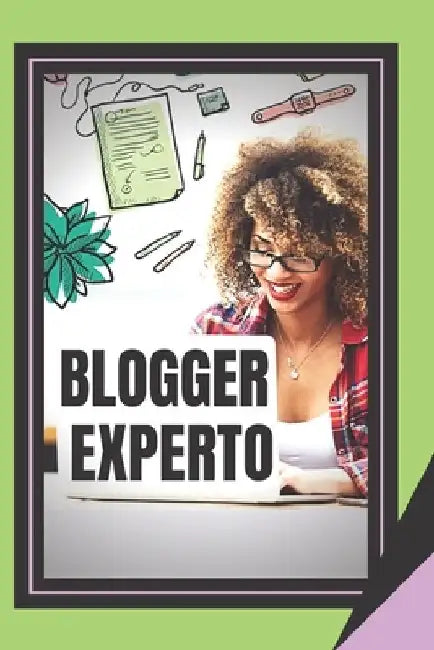 Blogger Experto: La Guía poderosa Para el Blogger by Libres, Mentes
