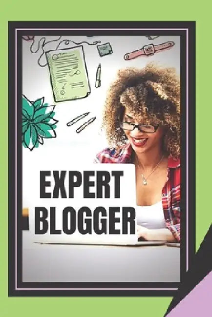 Expert Blogger: The Powerful Blogger's Guide by Mentes Libres