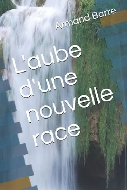 L'aube d'une nouvelle race by Barre, Armand