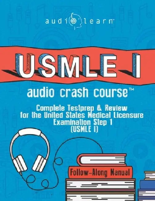 USMLE I Audio Crash Course: Complete Test Prep and Review for the United States Medical Licensure Examination Step 1 (USMLE I) by Audiolearn Medical Content Team