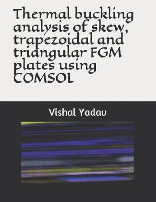 Thermal buckling analysis of skew, trapezoidal and triangular FGM plates using COMSOL by Vishal Yadav