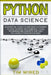 Python Data Science: An Essential Crash Course Made Accessible to Start Working With Essential Tools, Techniques and Concepts that Help you by Tim Wired