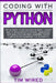 Coding with Python: The Ultimate Guide For Data Science, a Smart Way to Program With Python, Understand Data Analytics and Deep Learning F by Tim Wired