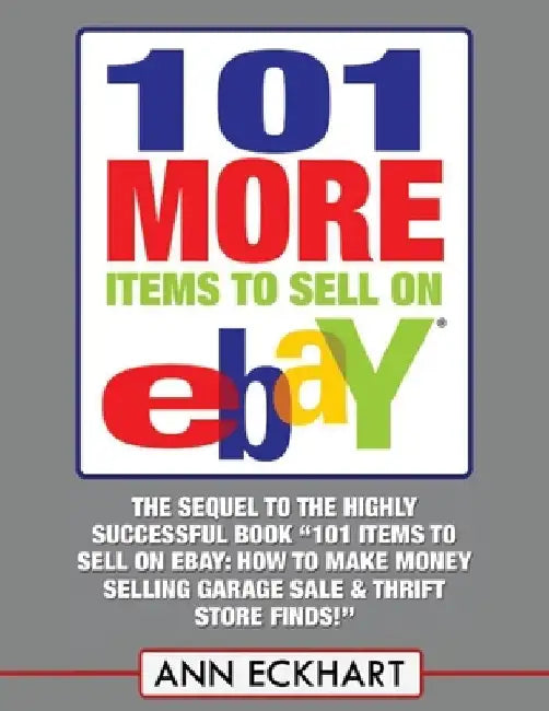 101 MORE Items To Sell On Ebay (LARGE PRINT EDITION) by Ann Eckhart