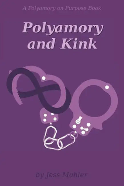 Polyamory and Kink by Mahler Jess