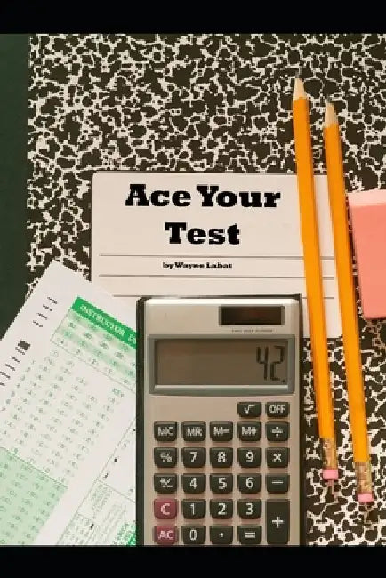 Ace Your Test by Wayne Labat