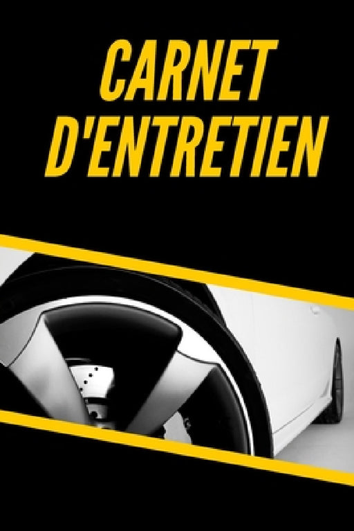 Carnet D'entretien: 100 Rendez-Vous - Livret d'entretien avec pages préfabriquées - Convient à tous les constructeurs automobiles. by Maintenance Edition