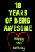 18 Years Of Being Awesome Happy 18th Birthday: 18 Years Old Gift for Boys & Girls by Birthday Gifts Notebook
