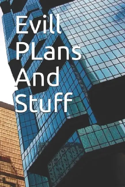 Evill PLans And Stuff: Evill PLans And Stuff by Tc