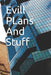 Evill PLans And Stuff: Evill PLans And Stuff by Tc