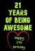 21 Years Of Being Awesome Happy 21th Birthday: 21 Years Old Gift for Boys & Girls by Birthday Gifts Notebook