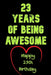 23 Years Of Being Awesome Happy 23th Birthday: 23 Years Old Gift for Boys & Girls by Notebook, Birthday Gifts