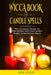 Wicca book of candle spells: The ultimate guide to practicing wiccan candle magic with wicca spells by Lisa Spells