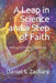 A Leap in Science and a Step of Faith: Seeking God for the Scientifically Curious by Daniel S. Zachary