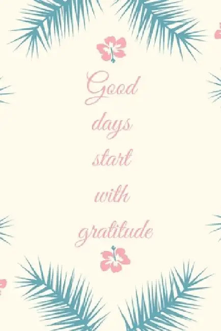 Good Days Start With Gratitude by Star Note Book