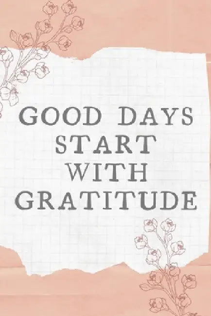 Good Days Start With Gratitude by Star Note Book
