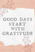 Good Days Start With Gratitude by Star Note Book