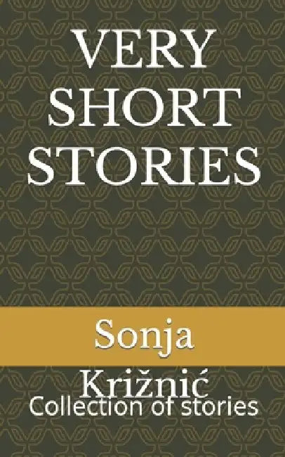 Very Short Stories: Collection of stories by Sonja Kriznic