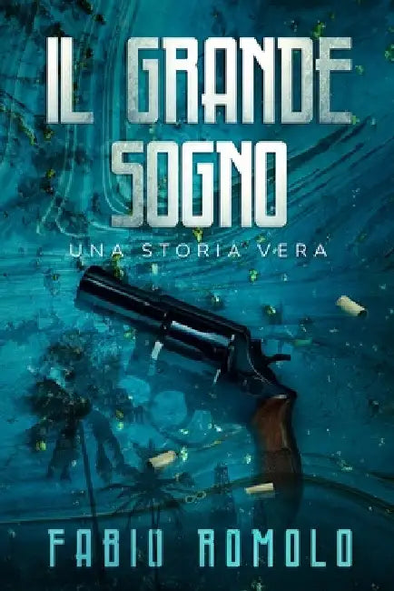 Il Grande Sogno - Una Storia Vera by Romolo, Fabio