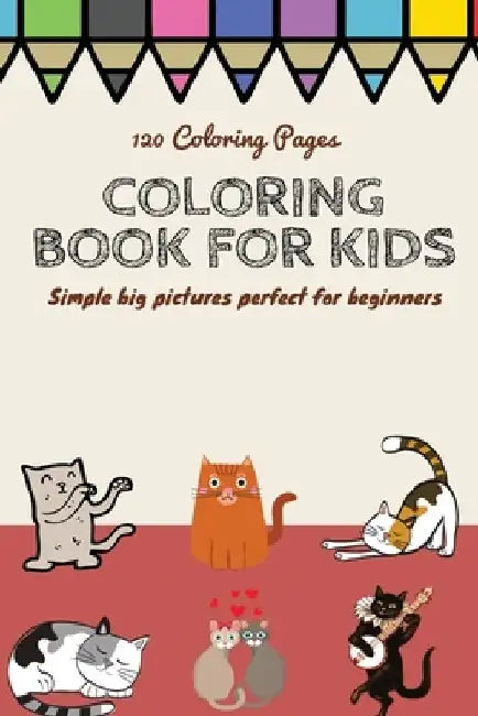 120 Coloring pages Coloring book for kids simple big pictures perfect for beginners: Coloring book / 120 pages, 6×9, Unicorn, Animals, Jobs, Gifts, Be by Coloring Book For Kids