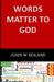 Words Matter to God by John W. Boland