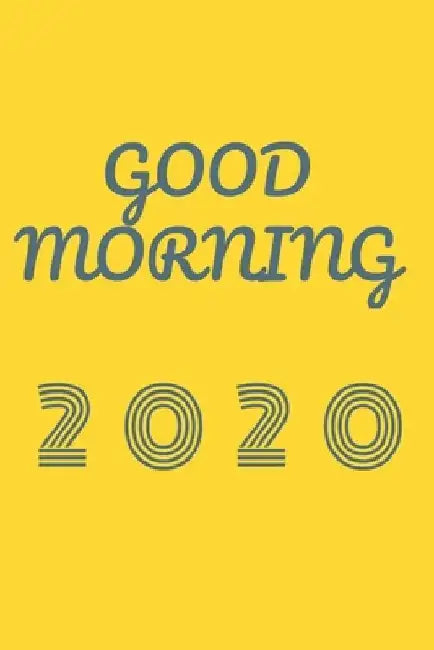Good morning 2020 by Taylor Smith