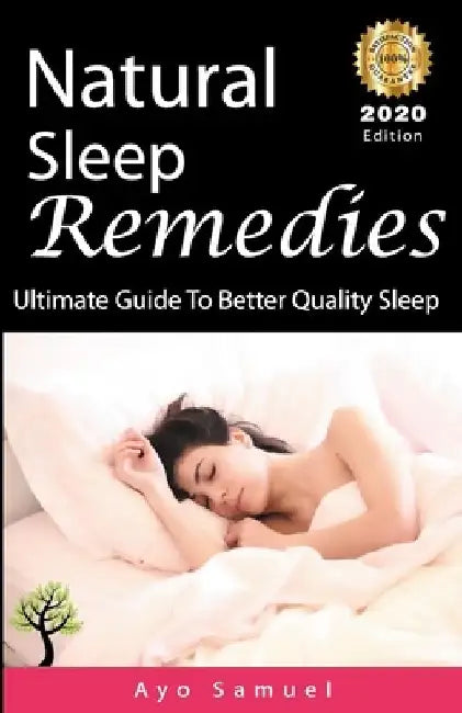Natural Sleep Remedies: Ultimate Guide To Better Quality Sleep ( 2020 Edition ) by Ayo Samuel