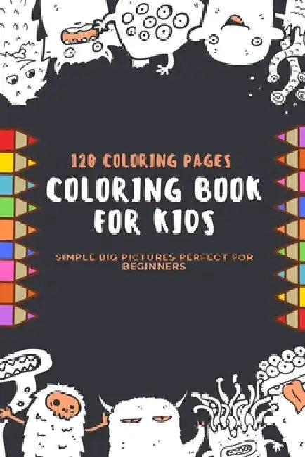 120 Coloring Pages Coloring Book For Kids Simple Big Pictures Perfect For Beginners: 120 Coloring Pages, 2020 Gift, For Kids, Coloring Animals, Jobs, by Coloring Book For Kids