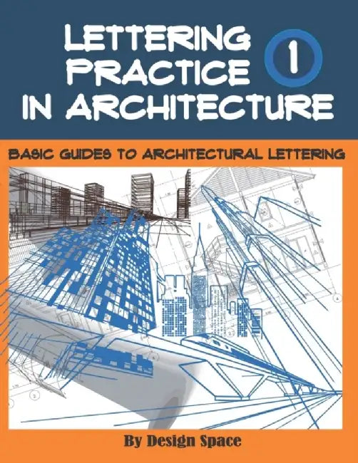 Lettering Practice in Architecture: Basic Guides to Architectural Lettering - Example Alphabet and by Space, Design
