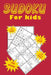 Sudoku for kids: A collection of 150 Sudoku puzzles including 4x4 puzzles, 6x6 puzzles and 9x9 puzzles by Eric Stockdo